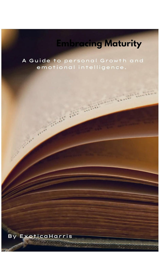 Embracing Maturity A Guide to personal Growth and emotional intelligence